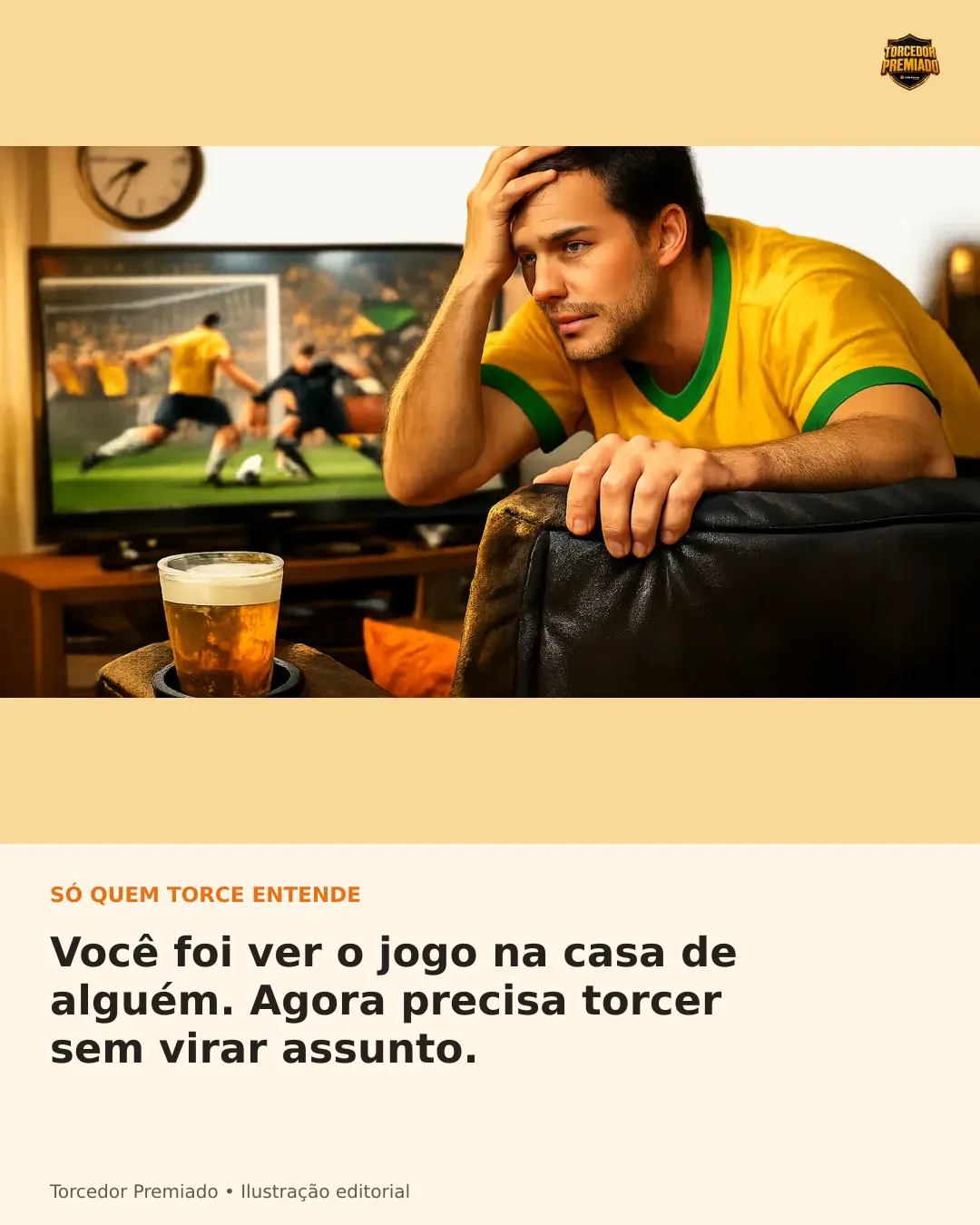 Você foi ver o jogo na casa de alguém. Agora precisa torcer sem virar assunto. — card para compartilhar.